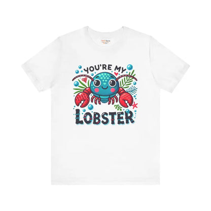 You’re my Lobster Unisex Jersey Short Sleeve Tee - T-shirt